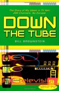 cover of the book Down The Tube: The Diary of My Week in TV Hell. 200 Channels. No Escape.