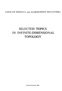 cover of the book Selected topics in infinite-dimensional topology (Monografie matematyczne)