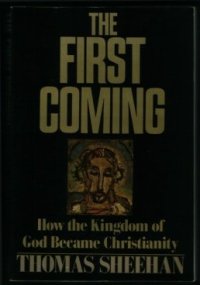 cover of the book The First Coming : How the Kingdom of God Became Christianity