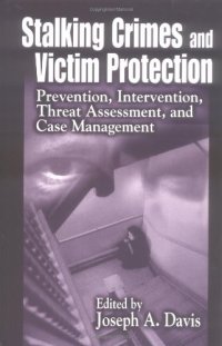 cover of the book Stalking Crimes and Victim Protection: Prevention, Intervention, Threat Assessment, and Case Management