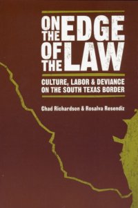 cover of the book On the Edge of the Law: Culture, Labor, and Deviance on the South Texas Border