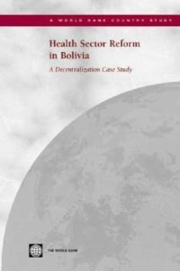 cover of the book Health Sector Reform in Bolivia: A Decentralization Case Study (World Bank Country Study)