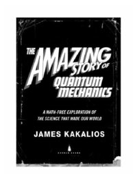 cover of the book The Amazing Story of Quantum Mechanics: A Math-Free Exploration of the Science that Made Our World