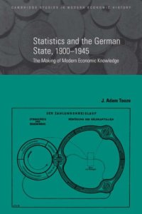 cover of the book Statistics and the German State, 1900-1945: The Making of Modern Economic Knowledge