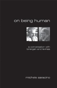 cover of the book On Being Human: A Conversation With Lonergan and Levinas (Marquette Studies in Theology, #35,)