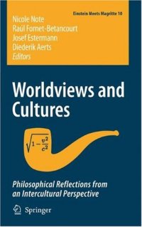 cover of the book Worldviews and Cultures: Philosophical reflections from an intercultural perspective (Einstein Meets Magritte: An Interdisciplinary Reflection on Science, Nature, Art, Human Action and Society)