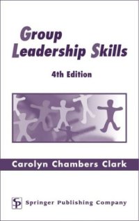 cover of the book Group Leadership Skills: 4th Edition (Springer Series on the Teaching of Nursing)