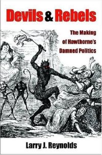 cover of the book Devils and Rebels: The Making of Hawthorne's Damned Politics