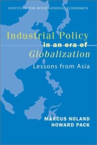 cover of the book Industrial Policy in an Era of Globalization: Lessons from Asia (Policy Analyses in International Economics)