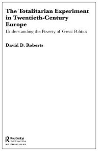 cover of the book The Totalitarian Experiment in Twentieth Century Europe: Understanding the Poverty of Great Politics