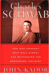 cover of the book Charles Schwab: How One Company Beat Wall Street and Reinvented the Brokerage Industry