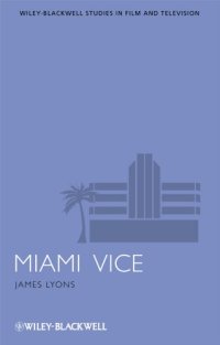 cover of the book Miami Vice (Wiley-Blackwell Series in Film and Television)