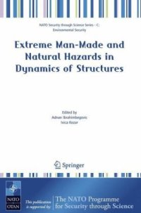 cover of the book Extreme Man-Made and Natural Hazards in Dynamics of Structures (NATO Science for Peace and Security Series C: Environmental Security)