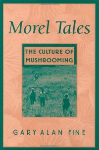 cover of the book Morel Tales: The Culture of Mushrooming