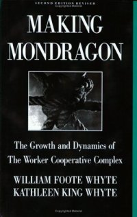 cover of the book Making Mondragon: The Growth and Dynamics of the Worker Cooperative Complex