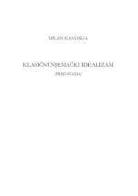 cover of the book Klasicni njemacki idealizam: predavanja