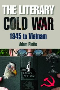 cover of the book The Literary Cold War, 1945-Vietnam: Sacrificial Logic and Paranoid Plotlines