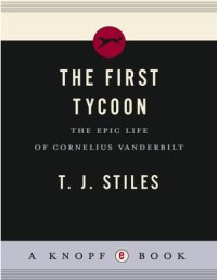 cover of the book The First Tycoon: The Epic Life of Cornelius Vanderbilt