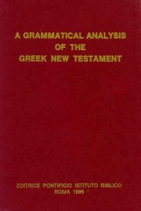 cover of the book A Grammatical Analysis of the Greek New Testament: Unabridged