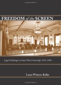 cover of the book Freedom of the Screen: Legal Challenges to State Film Censorship, 1915-1981