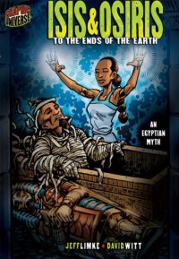 cover of the book Isis & Osiris: To the Ends of the Earth (Graphic Myths and Legends)