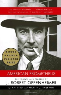 cover of the book American Prometheus: The Triumph and Tragedy of J. Robert Oppenheimer