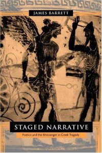 cover of the book Staged Narrative: Poetics and the Messenger in Greek Tragedy