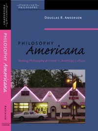 cover of the book Philosophy Americana: Making Philosophy at Home in American Culture (American Philosophy)