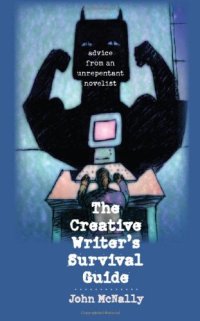 cover of the book The Creative Writer's Survival Guide: Advice from an Unrepentant Novelist