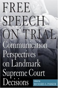 cover of the book Free Speech on Trial: Communication Perspectives on Landmark Supreme Court Decisions