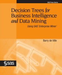 cover of the book Decision Trees for Business Intelligence and Data Mining: Using SAS Enterprise Miner