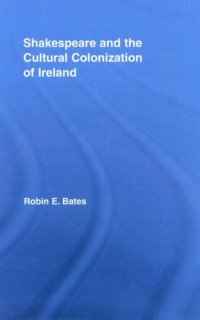 cover of the book Shakespeare and the Cultural Colonization of Ireland (Literary Criticism and Cultural Theory)