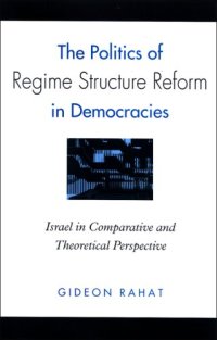 cover of the book The Politics of Regime Structure Reform in Democracies: Israel in Comparative and Theoretical Perspective (S U N Y Series in Israeli Studies)