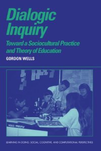 cover of the book Dialogic Inquiry: Towards a Socio-cultural Practice and Theory of Education (Learning in Doing: Social, Cognitive and Computational Perspectives)