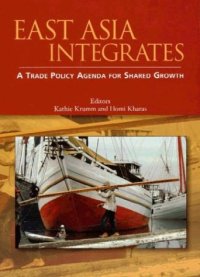 cover of the book East Asia Integrates: A Trade Policy Agenda for Shared Growth (World Bank Trade and Development Series)