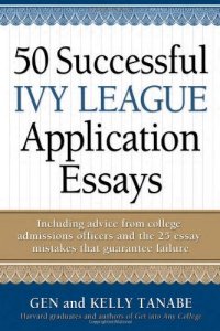 cover of the book 50 Successful Ivy League Application Essays : Includes Advice from College Admissions Officers and the 25 Essay Mistakes That Guarantee Failure