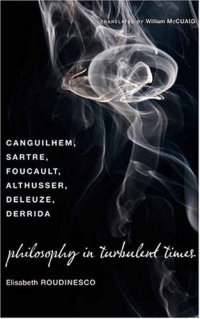 cover of the book Philosophy in Turbulent Times: Canguilhem, Sartre, Foucault, Althusser, Deleuze, Derrida