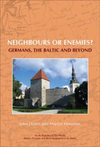 cover of the book Neighbours or enemies?: Germans, the Baltic and beyond (On the Boundary of Two Worlds: Identity, Freedom, & Moral Imagination in the Baltics)