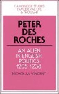 cover of the book Peter des Roches: An Alien in English Politics, 1205-1238