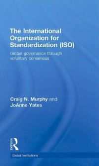 cover of the book ISO, the International Organization for Standardization: Global Governance through Voluntary Consensus (Global Institutions)