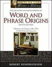 cover of the book The Facts on File Encyclopedia of Word and Phrase Origins, Fourth Edition (Facts on File Writer's Library)