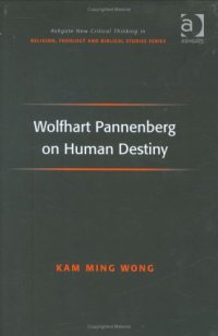 cover of the book Wolfhart Pannenberg on Human Destiny (Ashgate New Critical Thinking in Religion, Theology, and Biblical Studies)