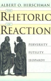 cover of the book The Rhetoric of Reaction: Perversity, Futility, Jeopardy