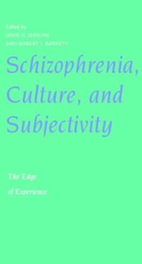 cover of the book Schizophrenia, Culture, and Subjectivity: The Edge of Experience