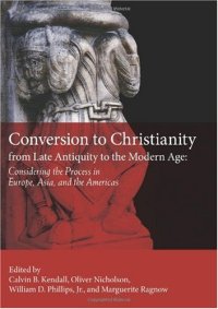 cover of the book Conversion to Christianity from Late Antiquity to the Modern Age: Considering the Process in Europe, Asia, and the Americas