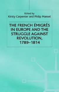 cover of the book The French Emigres in Europe and the Struggle Against Revolution, 1789-1814