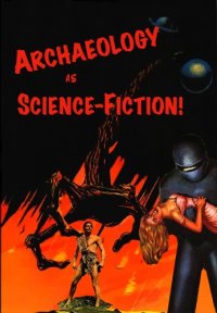 cover of the book Archaeology as Science Fiction: a Microarchaeology of the Unknown