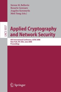 cover of the book Applied Cryptography and Network Security: 6th International Conference, ACNS 2008, New York, NY, USA, June 3-6, 2008. Proceedings