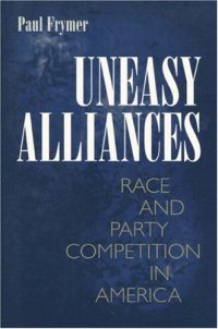 cover of the book Uneasy Alliances: Race and Party Competition in America