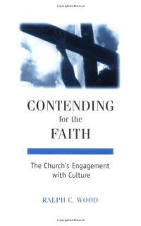 cover of the book Contending for the Faith: The Church's Engagement with Culture (Provost) (Interpreting Christian Texts and Traditions Series, #1)